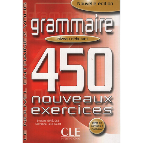 Grammaire 450 Exercices Debutant - Livre + Corriges (nouvell