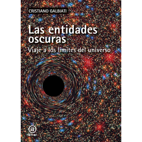 Entidades Oscuras, De Cristiano Galbiati. Editorial Akal, Tapa Blanda, Edición 1 En Español