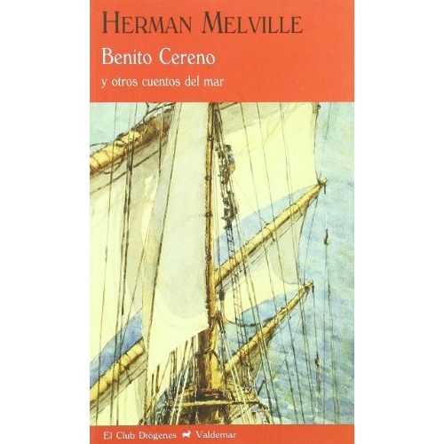 Benito Cereno: Y Otros Cuentos Del Mar, De Melville, Herman. Serie N/a, Vol. Volumen Unico. Editorial Valdemar Ediciones, Tapa Blanda, Edición 1 En Español, 2008
