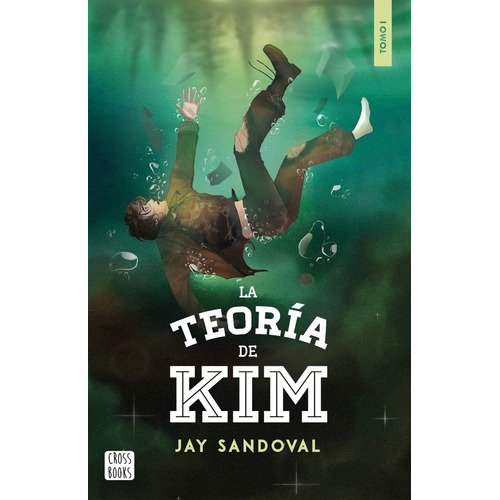 La Teoria De Kim, De Jay Sandoval. Editorial Cross Books, Tapa Blanda, Edición 1 En Español