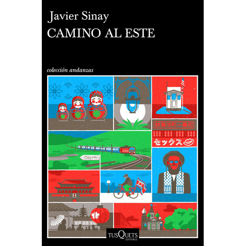 Camino al Este, de Sinay, Javier. Serie Andanzas Editorial Tusquets México, tapa blanda en español, 2019