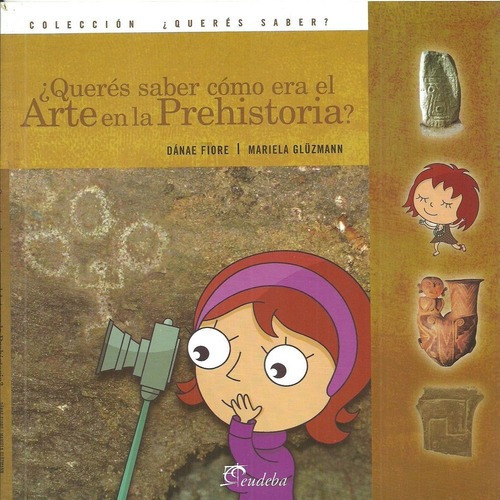 Queres Sabero Era El Arte En La Prehistoria? -, De Gluzmann, Fiore,. Editorial Eudeba En Español