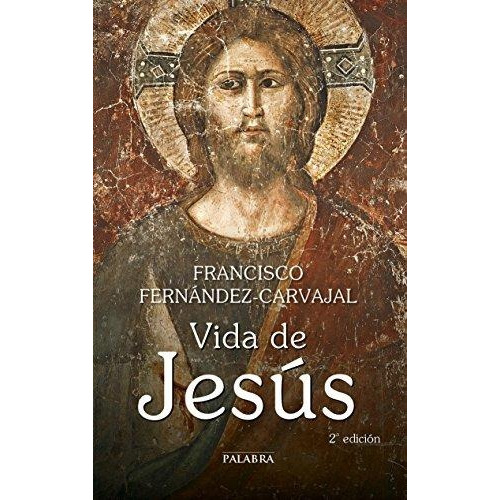 Libro - Vida De Jesús - Francisco Fernández Carvajal