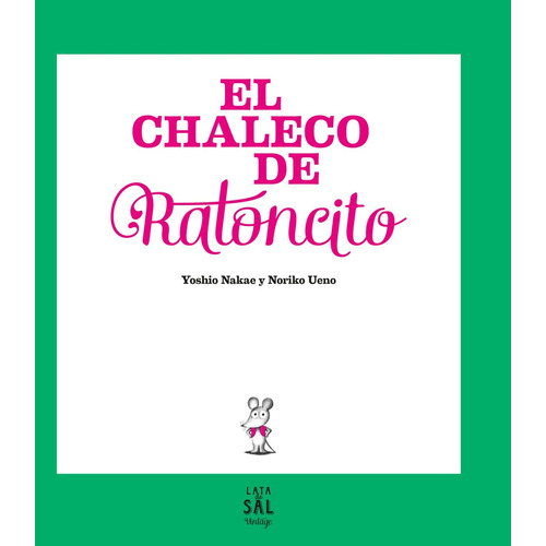 Chaleco De Ratoncito, El, de Nakae Ueno. Editorial LATA DE SAL, tapa blanda, edición 1 en español