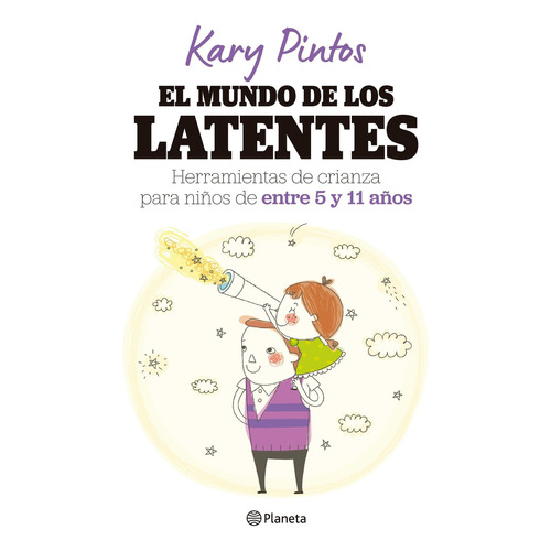 El Mundo De Los Latentes - Kary Pintos, de Pintos, Kary. Editorial Planeta, tapa blanda en español