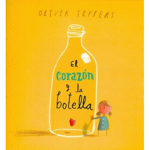 El Corazón Y La Botella - Oliver Jeffers
