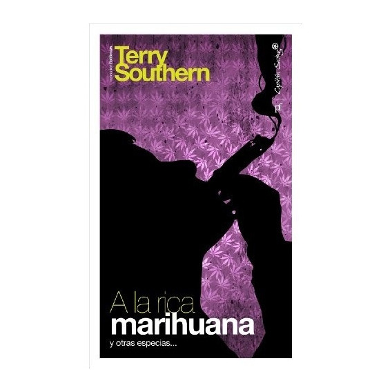 A La Rica Marihuana Y Otras Especias... - Terry Southern