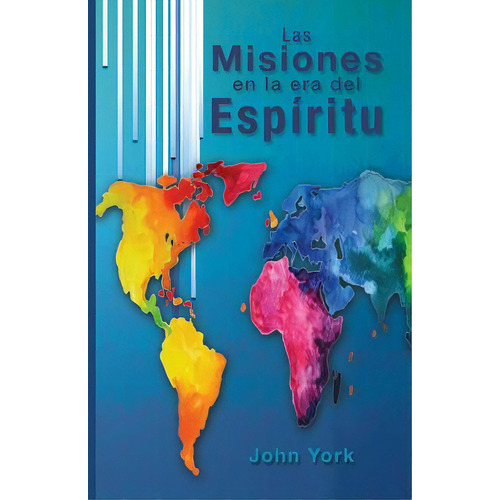 Las Misiones En La Era Del Espiritu, De York, John. Editorial Lightning Source Inc, Tapa Blanda En Español