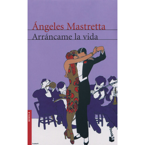 Arráncame la vida, de Mastretta, Ángeles. Serie Novela Editorial Booket México, tapa blanda en español, 2004