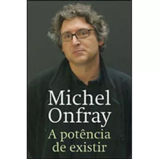 A Potência De Existir, De Onfray, Michel. Editora Wmf Martins Fontes Ltda, Capa Mole Em Português, 2010