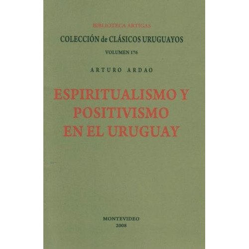Espiritualismo Y Positivismo En El Uruguay / Arturo Ardao