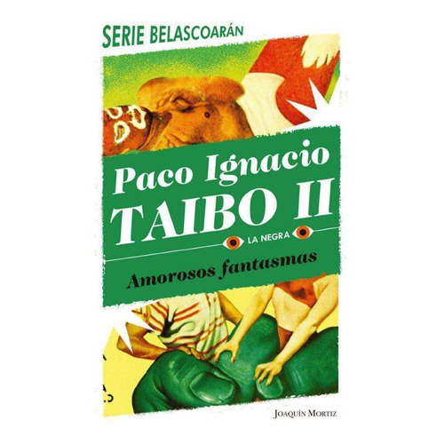 Amorosos Fantasmas, De Taibo Ii, Paco Ignacio., Vol. No. Editorial Joaquin Mortiz, Tapa Blanda En Español, 2020