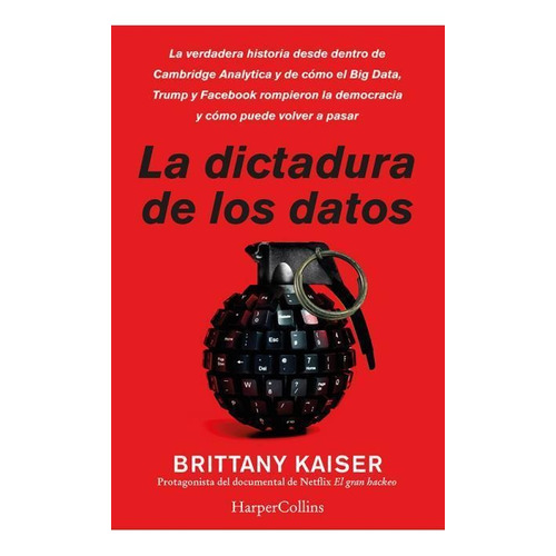 La dictadura de los datos, de BRITTANY KAISER. Editorial HARPER COLLINS IBERICA, tapa blanda en español, 2020