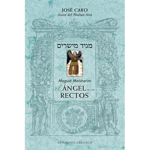 Maguid Meisharim. El ángel de los rectos, de Ben Efraím Caro, José. Editorial Ediciones Obelisco, tapa blanda en español, 2018