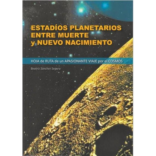 Estadios Planetarios Entre Muerte Y Nuevo Nacimiento, De Beatriz Sanchez Segura. Editorial Rudolf Steiner S.l., Tapa Blanda En Español