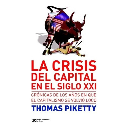 Crisis Capital En El Siglo Xxi - Piketty - Siglo Xxi - Libro