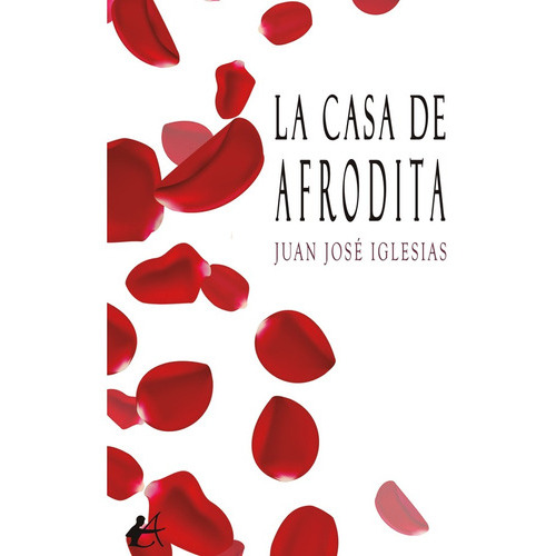 La Casa De Afrodita, De Juan José Iglesias Pérez. Editorial Adarve, Tapa Blanda En Español, 2022