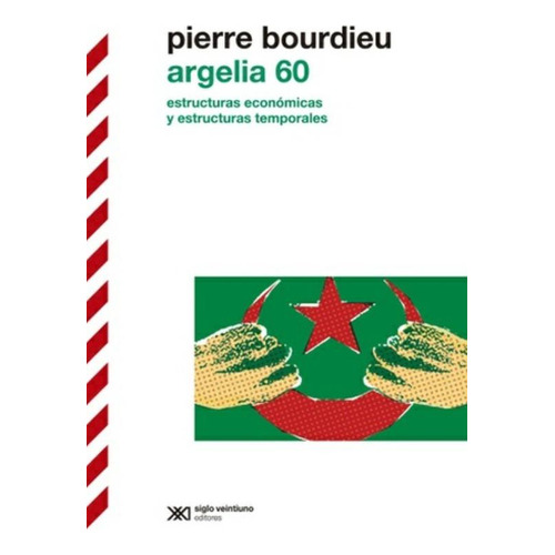 Argelia 60 - Pierre Bourdieu - Siglo Xxi - Libro