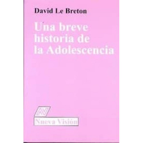 Una Breve Historia De La Adolesciencia - Le Breton -nvision