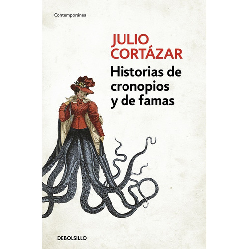 Historias de cronopios y de famas, de Cortázar, Julio. Serie Contemporánea Editorial Debolsillo, tapa blanda en español, 2016