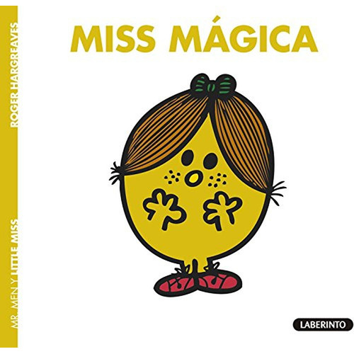 Miss Mágica: Miss Magica: 21 (Mr. Men & Little Miss), de Hargreaves, Roger. Editorial Ediciones del Laberinto, tapa pasta blanda, edición 1 en español, 2017