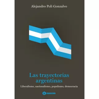 Las Trayectorias Argentinas - Alejandro Poli Gonzalv, De Alejandro Poli Gonzalvo. Editorial Corregidor En Español