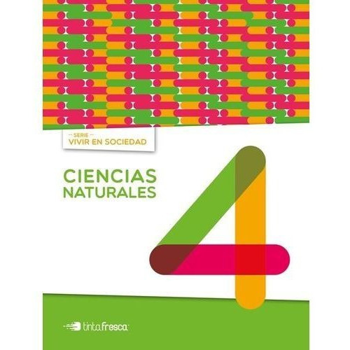 CIENCIAS NATURALES 4 - VIVIR EN SOCIEDAD NACION, de BOTTO JUAN. Editorial TINTA FRESCA en español