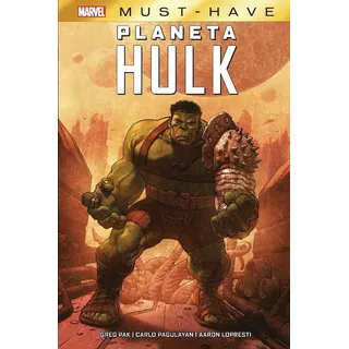 Marvel Must Have Planeta Hulk - Greg Pak - Panini Tapa Dura