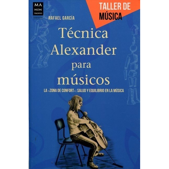 Tecnica Alexander Para Musicos - Taller De Musica - Garcia