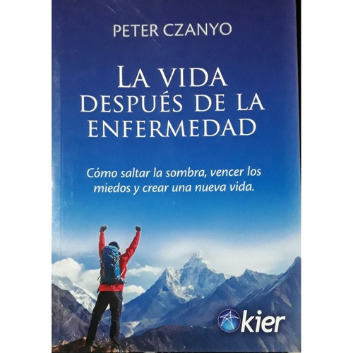 La Vida Despues De La Enfermedad, De Peter Czanyo. Editorial Kier En Español
