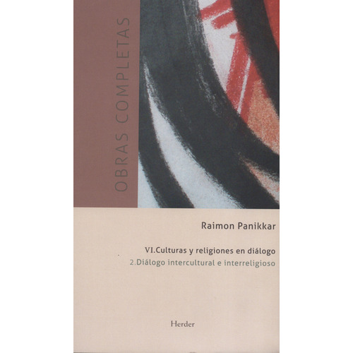 Obras Completas Panikkar Vi-2. Culturas Y Religiones En Diálogo. Diálogo Intercultural E Interreligioso, De Raimon Panikkar. Editorial Herder, Tapa Dura, Edición 1 En Español, 2017