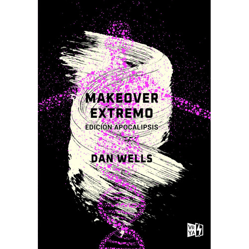 Makeover extremo: Edición apocalipsis, de Wells, Dan. Editorial Vrya, tapa blanda en español, 2021