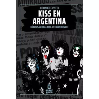 Libro Kiss En Argentina - Alejandro Rizzotti
