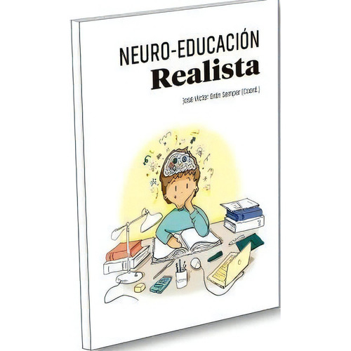 Neuro-educacion Realista, De Jose Victor Oron Semper. Editorial Instituto Calasanz De Ciencias De La Educacion, Tapa Blanda En Español
