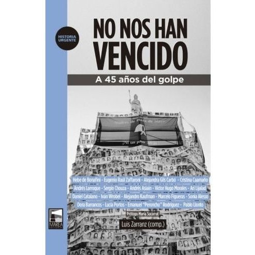 No Nos Han Vencido - A 45 Años Del Golpe - Historia Urgente