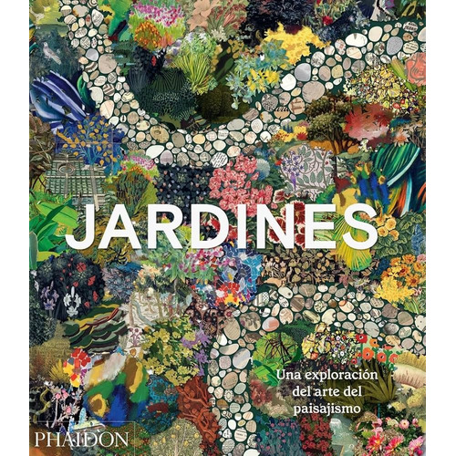 Jardines Una Exploración Del Arte Del Paisajismo, De Phaidon Editors. Editorial Phaidon, Tapa Blanda, Edición 1 En Español
