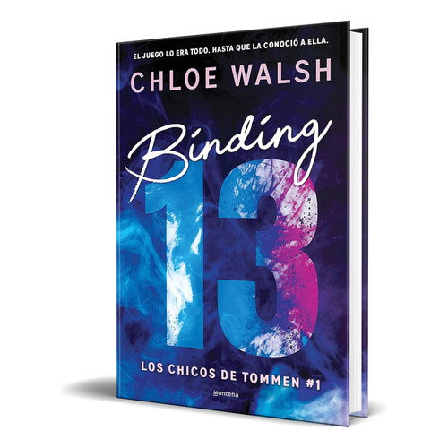 Libro Binding 13 [ Los Chicos De Tommen ] Original, De Chloe Walsh. Editorial Montena, Tapa Blanda En Español, 2024