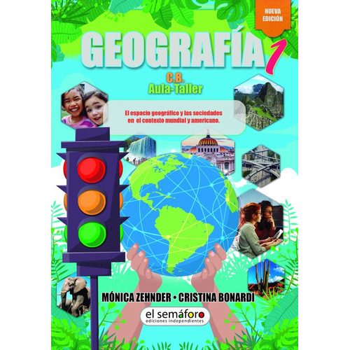 Geografía 1 (nueva Edición), De Zehnder-bonardi. Editorial El Semáforo, Ediciones Independientes, Tapa Dura En Español, 2020