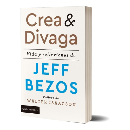 Libro Crea Y Divaga Vida Y Reflexiones De Jeff Bez - Planeta
