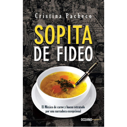 Sopita De Fideo, De Cristina Pacheco. Editorial Océano Exprés, Tapa Blanda En Español
