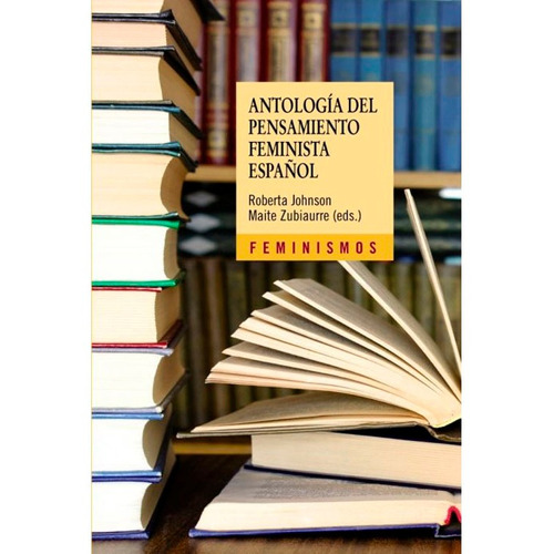 Antología Del Pensamiento Feminista Español: 1726-2011, De Vários. Editorial Alianza Distribuidora De Colombia Ltda., Tapa Blanda En Español, 2012