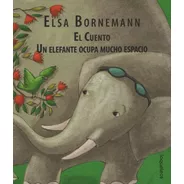 El Cuento Un Elefante Ocupa Mucho Espacio - Loqueleo Album I