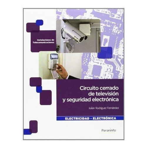 Circuito Cerrado De Television Y Seguridad Electronica, de Julian Rodriguez Fernandez. Editorial PARANINFO, tapa blanda en español