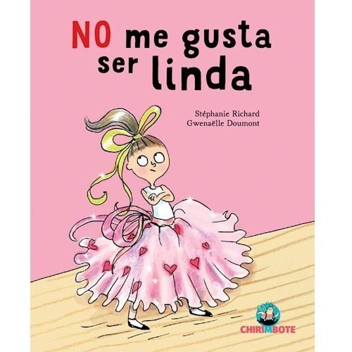No Me Gusta Ser Linda, De Richard, Stephanie. Editorial Chirimbote, Tapa Blanda En Español, 2018