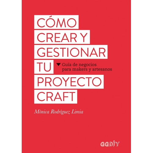 Como Crear Y Gestionar Tu Proyecto Craft - Rodriguez  - Gg