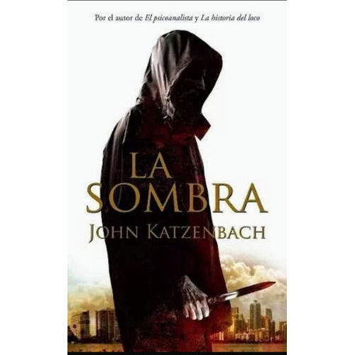 La Sombra, De John Katzenbach., Vol. Único. Editorial Ediciones B, Tapa Blanda En Español, 2017