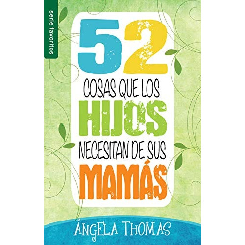 52 Cosas Que Los Hijos Necesitan De Sus Mamá