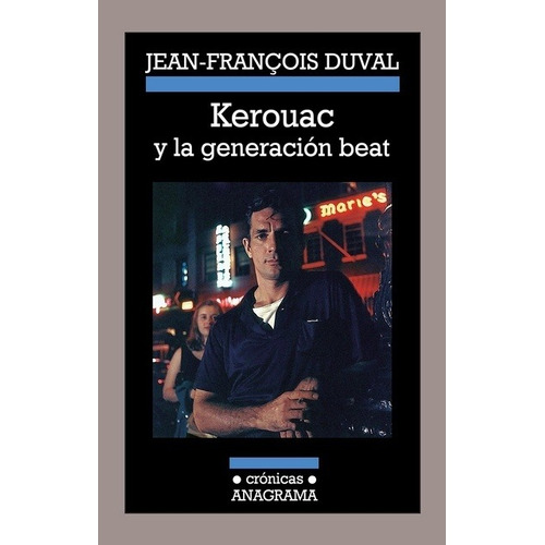 Kerouac Y La Generación Beat - Duval, Jean-françois