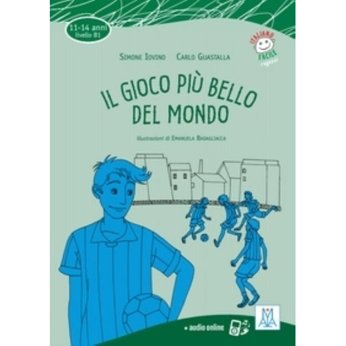 Il Gioco Piu Bello Del Mondo - Libro + Mp3 Online (B1) - Italiano Facile Per Ragazzi, de Iovino, Simone. Editorial ALMA EDIZIONI, tapa blanda en italiano, 2020
