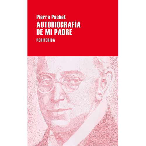 Libro Autobiografia De Mi Padre De Pierre Pachet